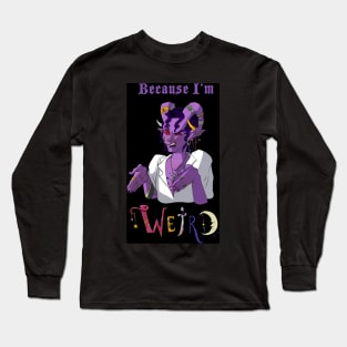 Because I'm Weird Long Sleeve T-Shirt